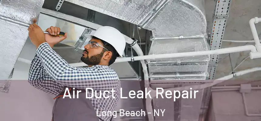  Air Duct Leak Repair Long Beach - NY
