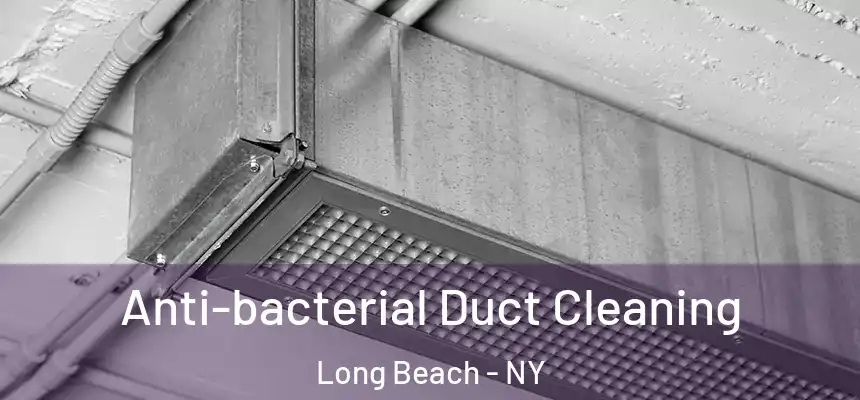 Anti-bacterial Duct Cleaning Long Beach - NY