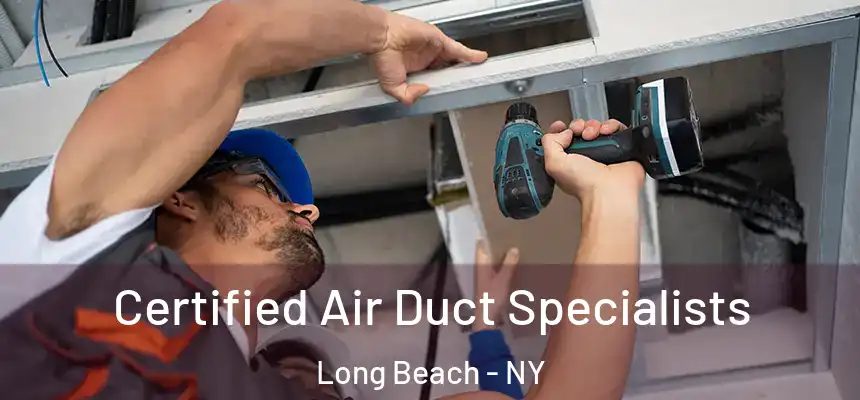 Certified Air Duct Specialists Long Beach - NY