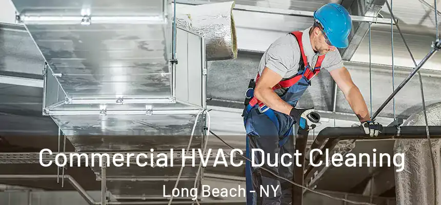 Commercial HVAC Duct Cleaning Long Beach - NY