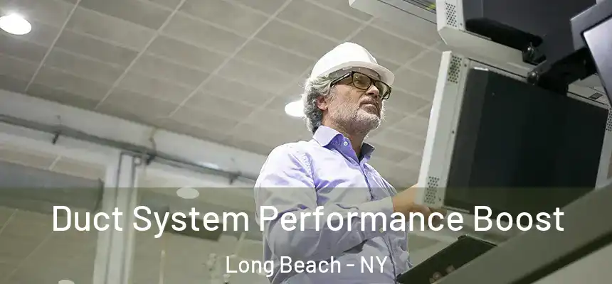  Duct System Performance Boost Long Beach - NY