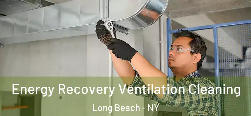  Energy Recovery Ventilation Cleaning Long Beach - NY