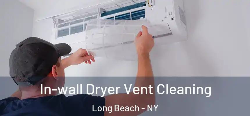 In-wall Dryer Vent Cleaning Long Beach - NY