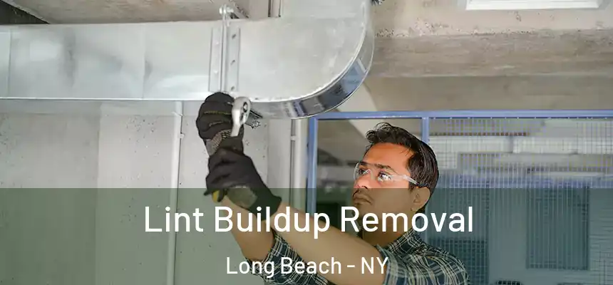 Lint Buildup Removal Long Beach - NY