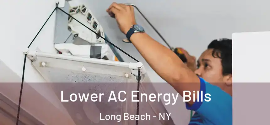  Lower AC Energy Bills Long Beach - NY