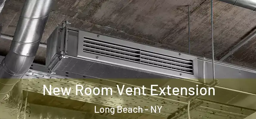 New Room Vent Extension Long Beach - NY