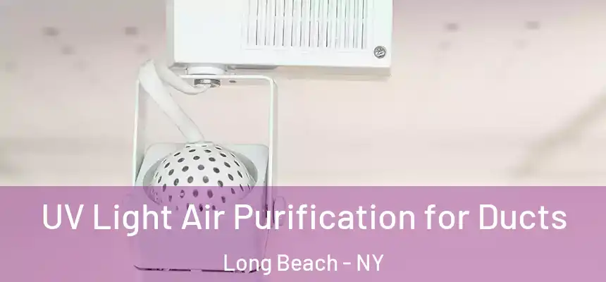 UV Light Air Purification for Ducts Long Beach - NY
