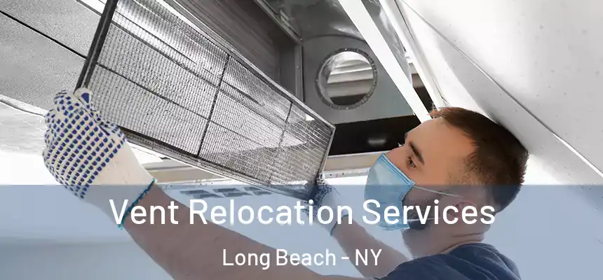  Vent Relocation Services Long Beach - NY