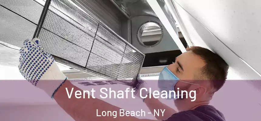 Vent Shaft Cleaning Long Beach - NY