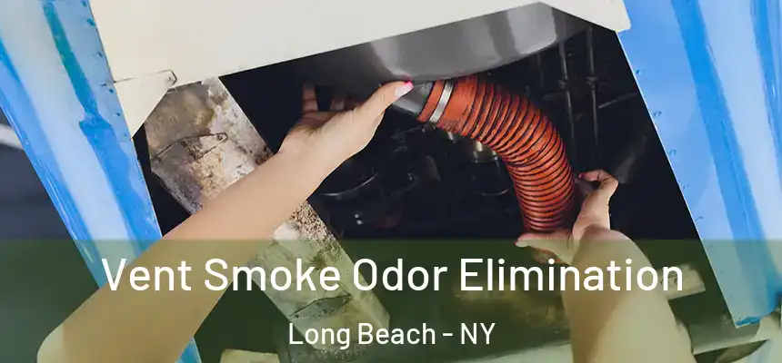  Vent Smoke Odor Elimination Long Beach - NY