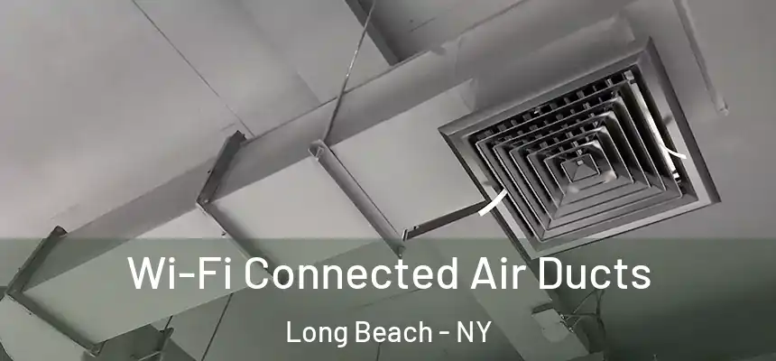 Wi-Fi Connected Air Ducts Long Beach - NY